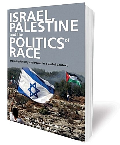 Israel, Palestine and the Politics of Race : Exploring Identity and Power in a Global Context (Paperback)