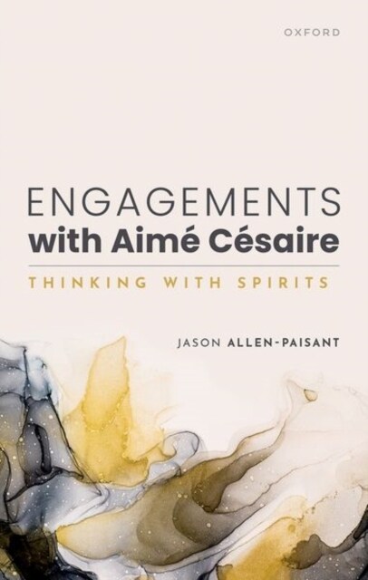 Engagements with Aime Cesaire : Thinking with Spirits (Hardcover)