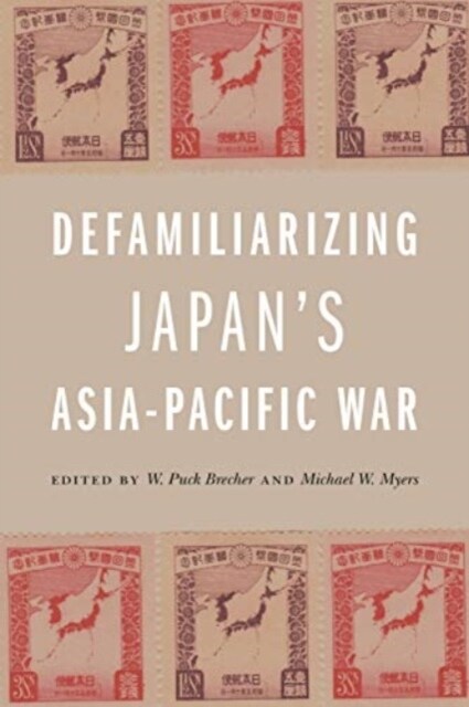 Defamiliarizing Japans Asia-Pacific War (Paperback)