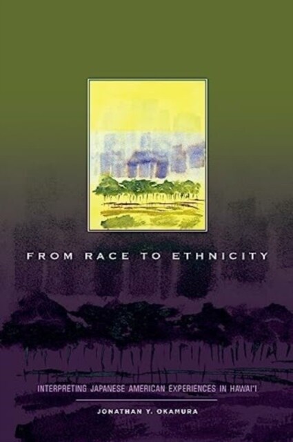 From Race to Ethnicity: Interpreting Japanese American Experiences in Hawaii (Paperback)