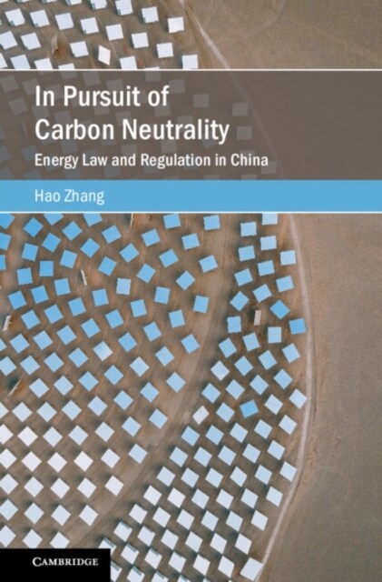 In Pursuit of Carbon Neutrality : Energy Law and Regulation in China (Hardcover)