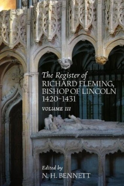 The Register of Richard Fleming Bishop of Lincoln 1420-1431: III (Hardcover)