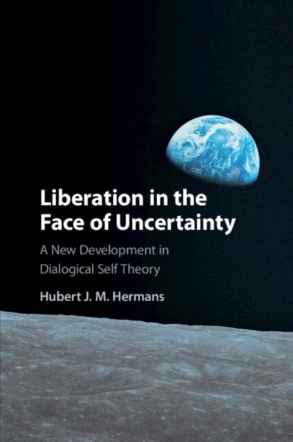 Liberation in the Face of Uncertainty : A New Development in Dialogical Self Theory (Paperback)