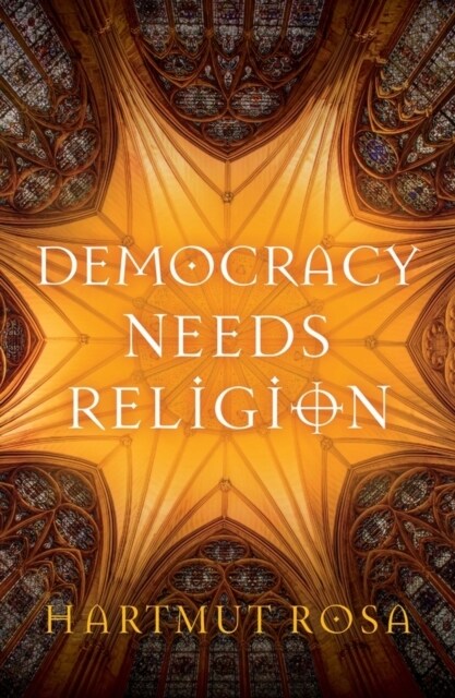 Democracy Needs Religion (Hardcover)