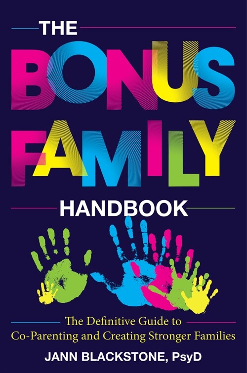 The Bonus Family Handbook: The Definitive Guide to Co-Parenting and Creating Stronger Families (Hardcover)
