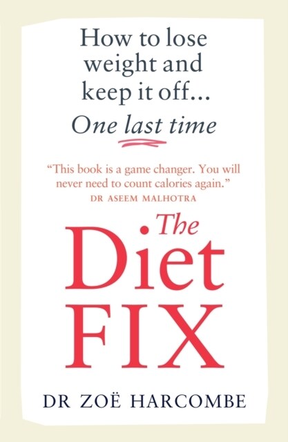 The Diet Fix : How to lose weight and keep it off... one last time (Paperback)