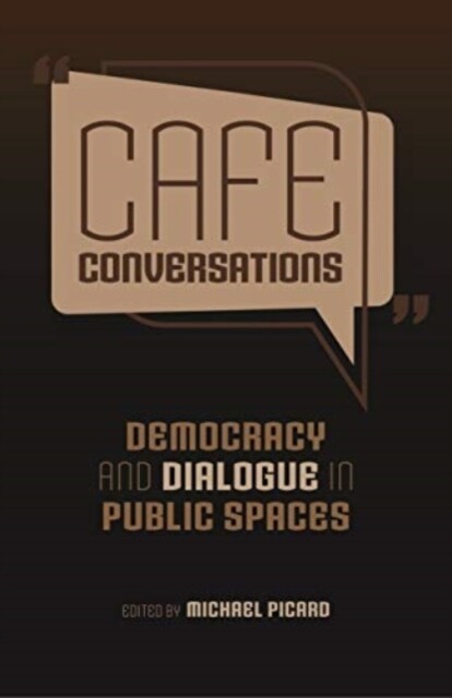 Cafe Conversations : Democracy and Dialogue in Public Spaces (Paperback)