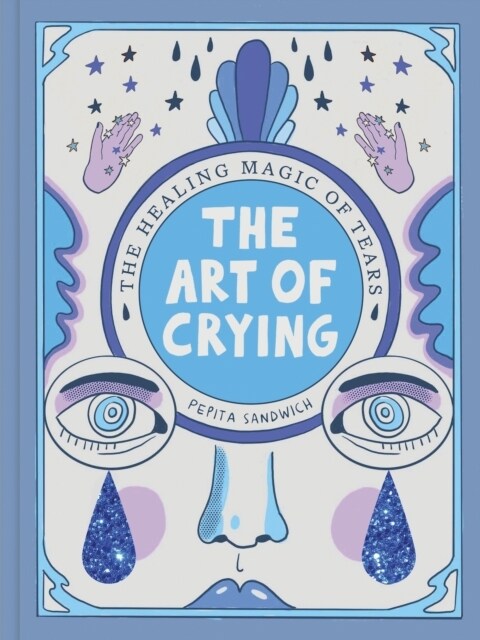 The Art of Crying : The healing power of tears (Hardcover)