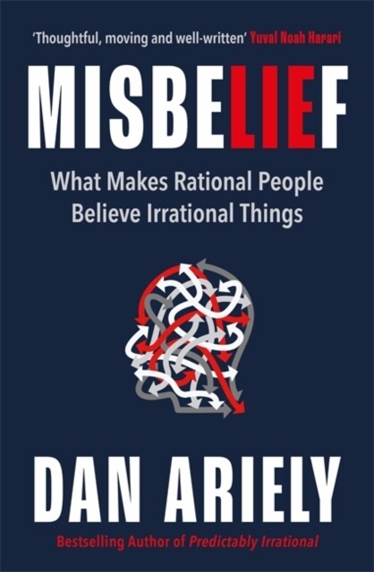 Misbelief : What Makes Rational People Believe Irrational Things (Hardcover)