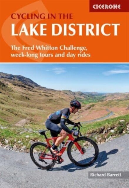 Cycling in the Lake District : The Fred Whitton Challenge, week-long tours and day rides (Paperback, 2 Revised edition)