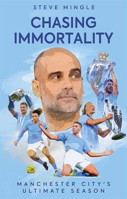 Chasing Immortality : Manchester Citys Ultimate Season (Paperback)