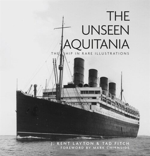 The Unseen Aquitania : The Ship in Rare Illustrations (Paperback, New ed)