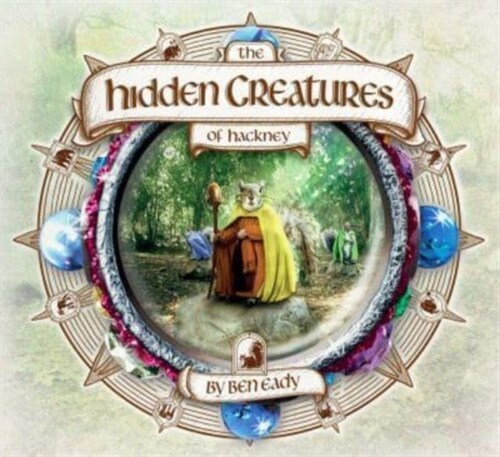 The Hidden Creatures of Hackney (Hardcover)