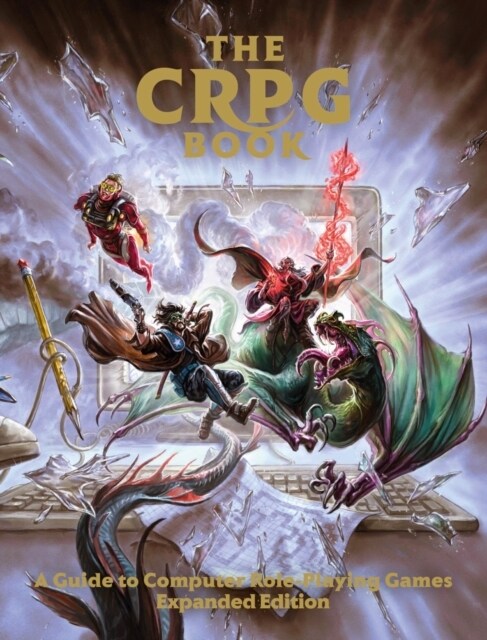 The CRPG Book: A Guide to Computer Role-Playing Games (Expanded Edition) (Hardcover)