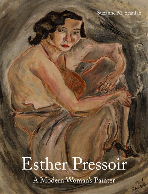 Esther Pressoir : A Modern Woman’s Painter (Hardcover)