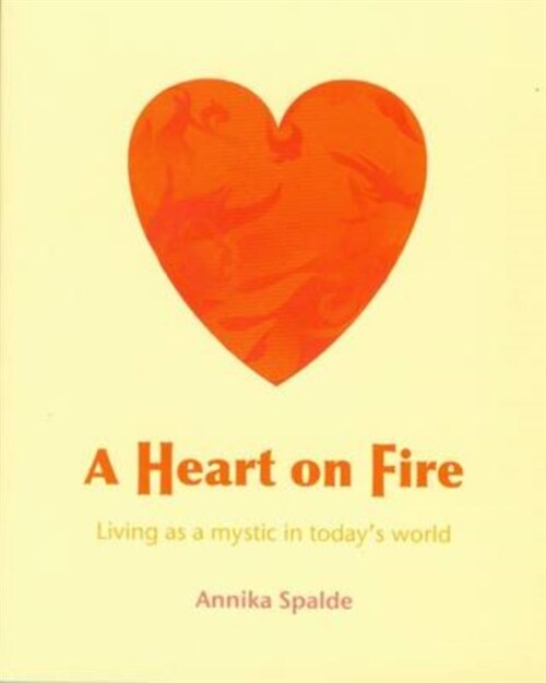 A Heart on Fire : Living as a Mystic in Todays World (Paperback)