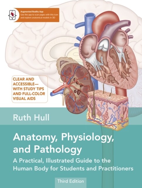 Anatomy, Physiology, and Pathology : A Practical, Illustrated Guide to the Human Body for Students and Practitioners (Paperback, 3 ed)