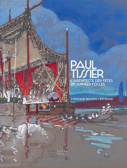 Paul Tissier. Architecte Des F?es Des Ann?s Folles. (Hardcover)