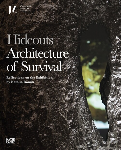 Hideouts: Architecture of Survival: Reflections on the Exhibition (Hardcover)