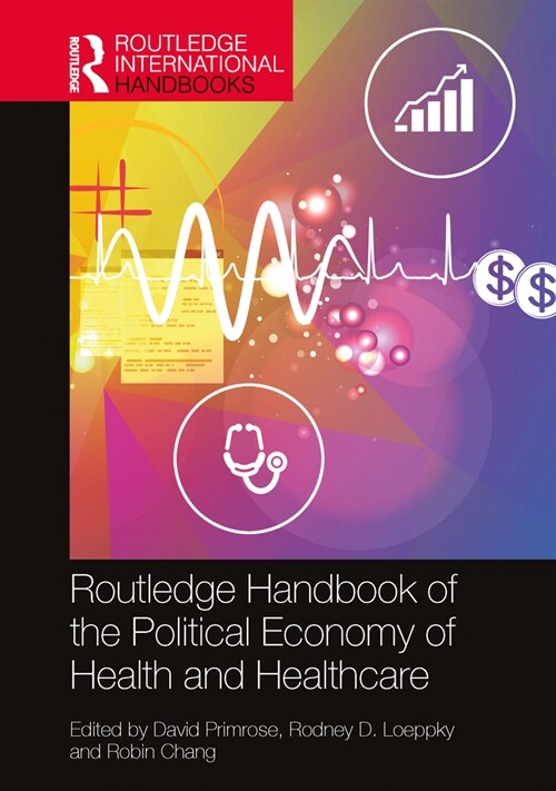 The Routledge Handbook of the Political Economy of Health and Healthcare (Hardcover)