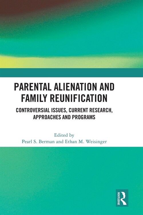 Parental Alienation and Family Reunification : Controversial Issues, Current Research, Approaches and Programs (Hardcover)