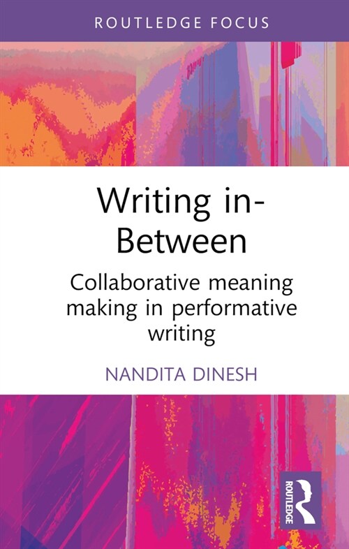 Writing in-Between : Collaborative Meaning Making in Performative Writing (Hardcover)