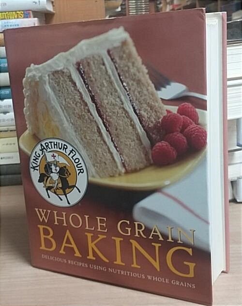 [중고] King Arthur Flour Whole Grain Baking: Delicious Recipes Using Nutritious Whole Grains (Hardcover)