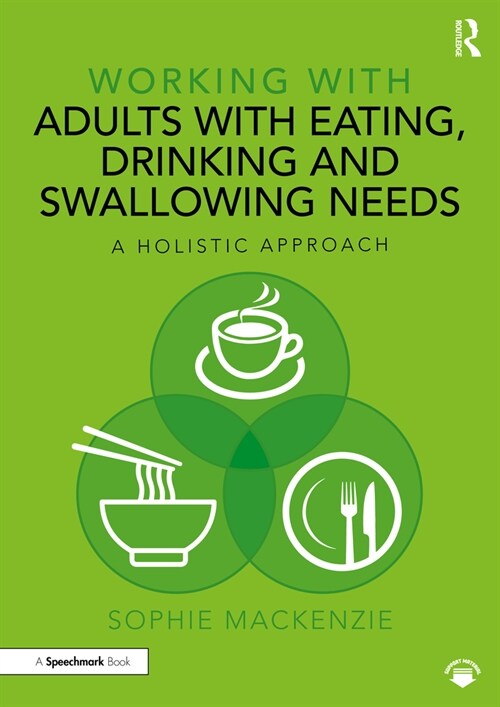 Working with Adults with Eating, Drinking and Swallowing Needs : A Holistic Approach (Paperback)