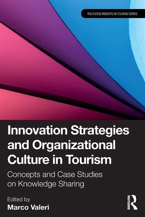 Innovation Strategies and Organizational Culture in Tourism : Concepts and Case Studies on Knowledge Sharing (Paperback)