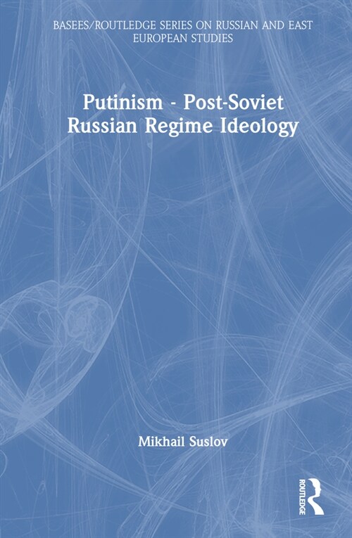 Putinism – Post-Soviet Russian Regime Ideology (Hardcover)