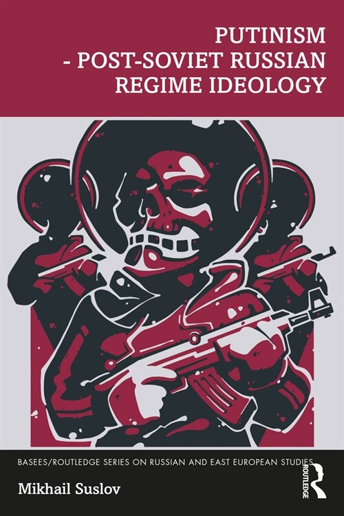 Putinism – Post-Soviet Russian Regime Ideology (Paperback)