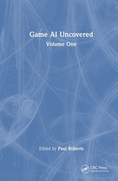 Game AI Uncovered : Volume One (Hardcover)