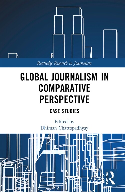 Global Journalism in Comparative Perspective : Case Studies (Hardcover)