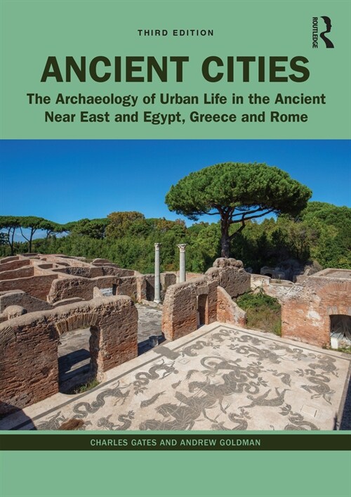 Ancient Cities : The Archaeology of Urban Life in the Ancient Near East and Egypt, Greece, and Rome (Paperback, 3 ed)