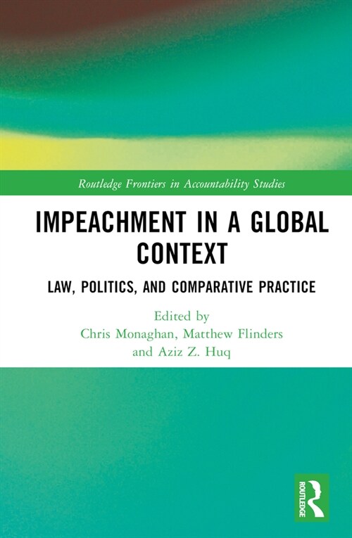 Impeachment in a Global Context : Law, Politics, and Comparative Practice (Hardcover)