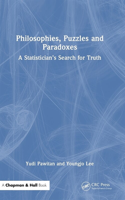 Philosophies, Puzzles and Paradoxes : A Statistician’s Search for Truth (Hardcover)