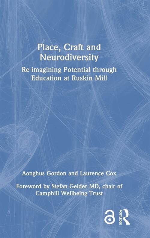 Place, Craft and Neurodiversity : Re-imagining Potential through Education at Ruskin Mill (Hardcover)