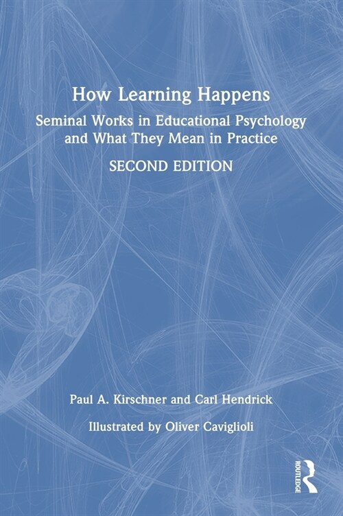 How Learning Happens : Seminal Works in Educational Psychology and What They Mean in Practice (Hardcover, 2 ed)