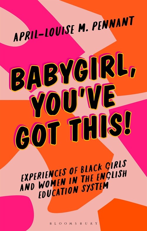 Babygirl, Youve Got This! : Experiences of Black Girls and Women in the English Education System (Hardcover)