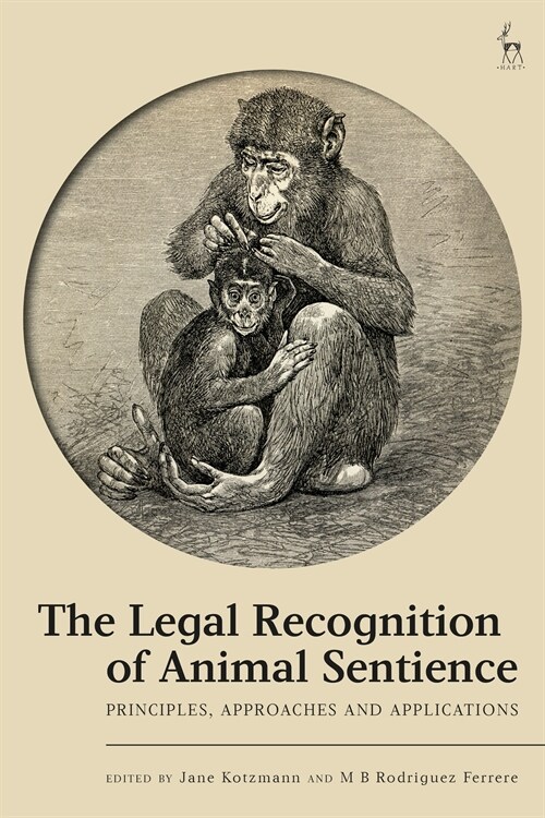 The Legal Recognition of Animal Sentience : Principles, Approaches and Applications (Hardcover)