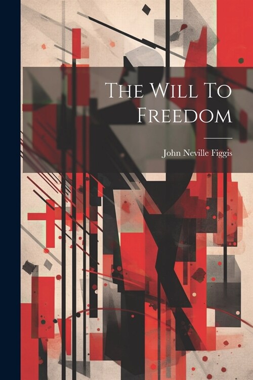 The Will To Freedom (Paperback)