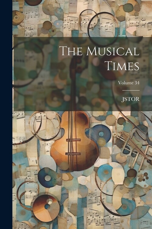 The Musical Times; Volume 34 (Paperback)