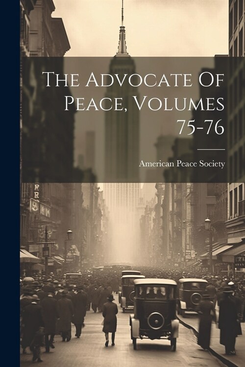 The Advocate Of Peace, Volumes 75-76 (Paperback)