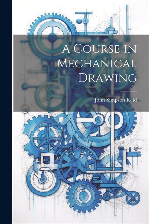 A Course in Mechanical Drawing (Paperback)