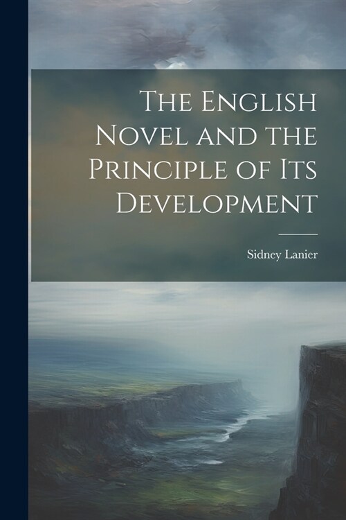 The English Novel and the Principle of Its Development (Paperback)
