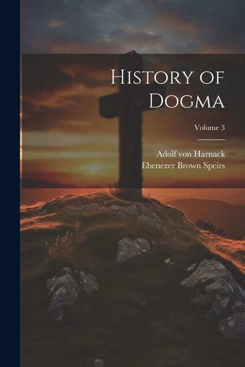 History of Dogma; Volume 3 (Paperback)