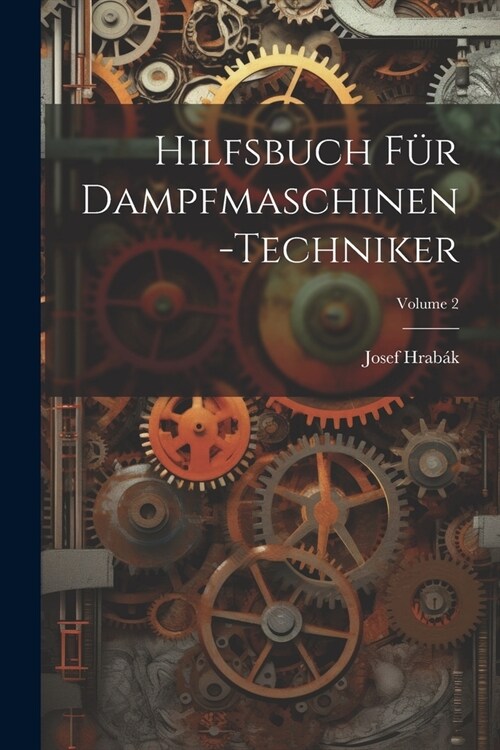 Hilfsbuch F? Dampfmaschinen-Techniker; Volume 2 (Paperback)