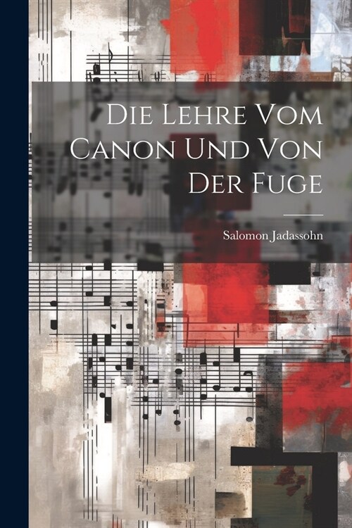 Die Lehre Vom Canon Und Von Der Fuge (Paperback)