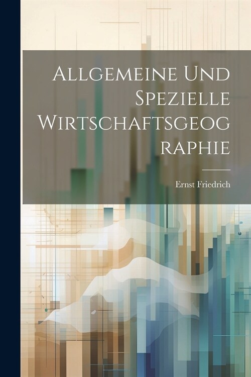 Allgemeine Und Spezielle Wirtschaftsgeographie (Paperback)