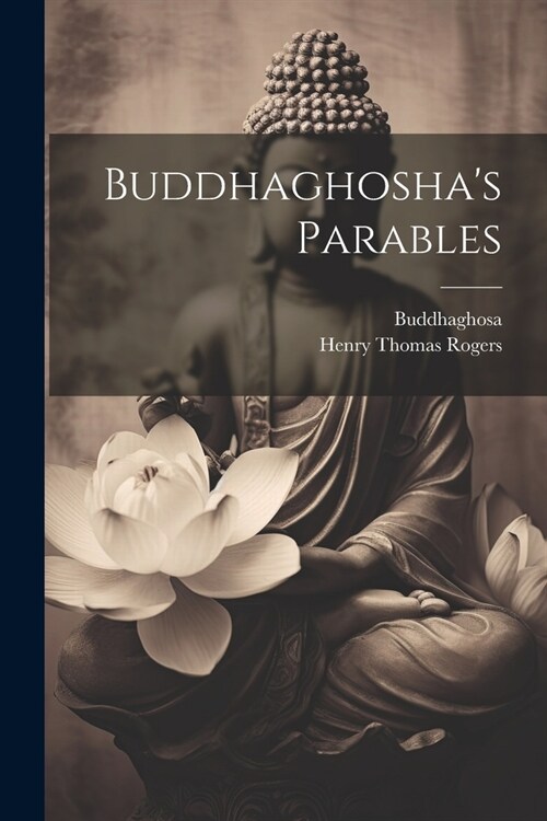 Buddhaghoshas Parables (Paperback)